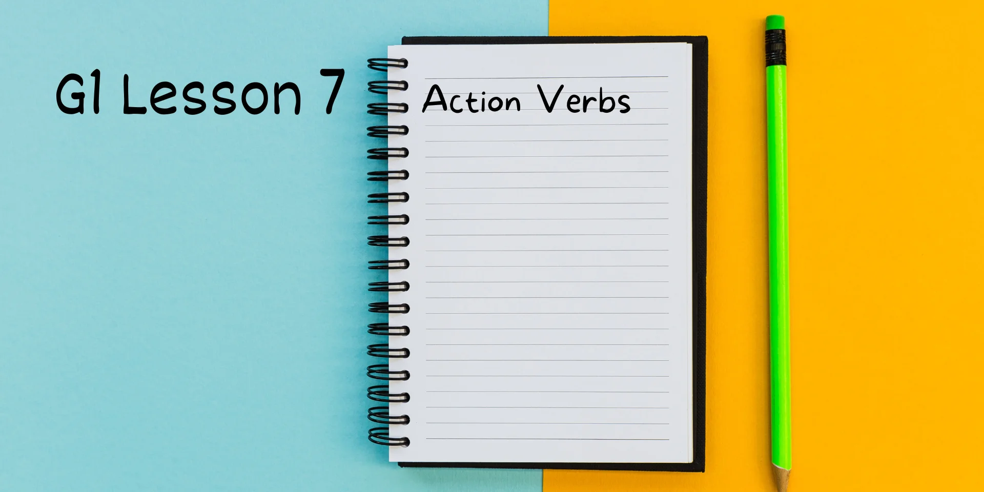G1 Lesson 7 Action Verbs