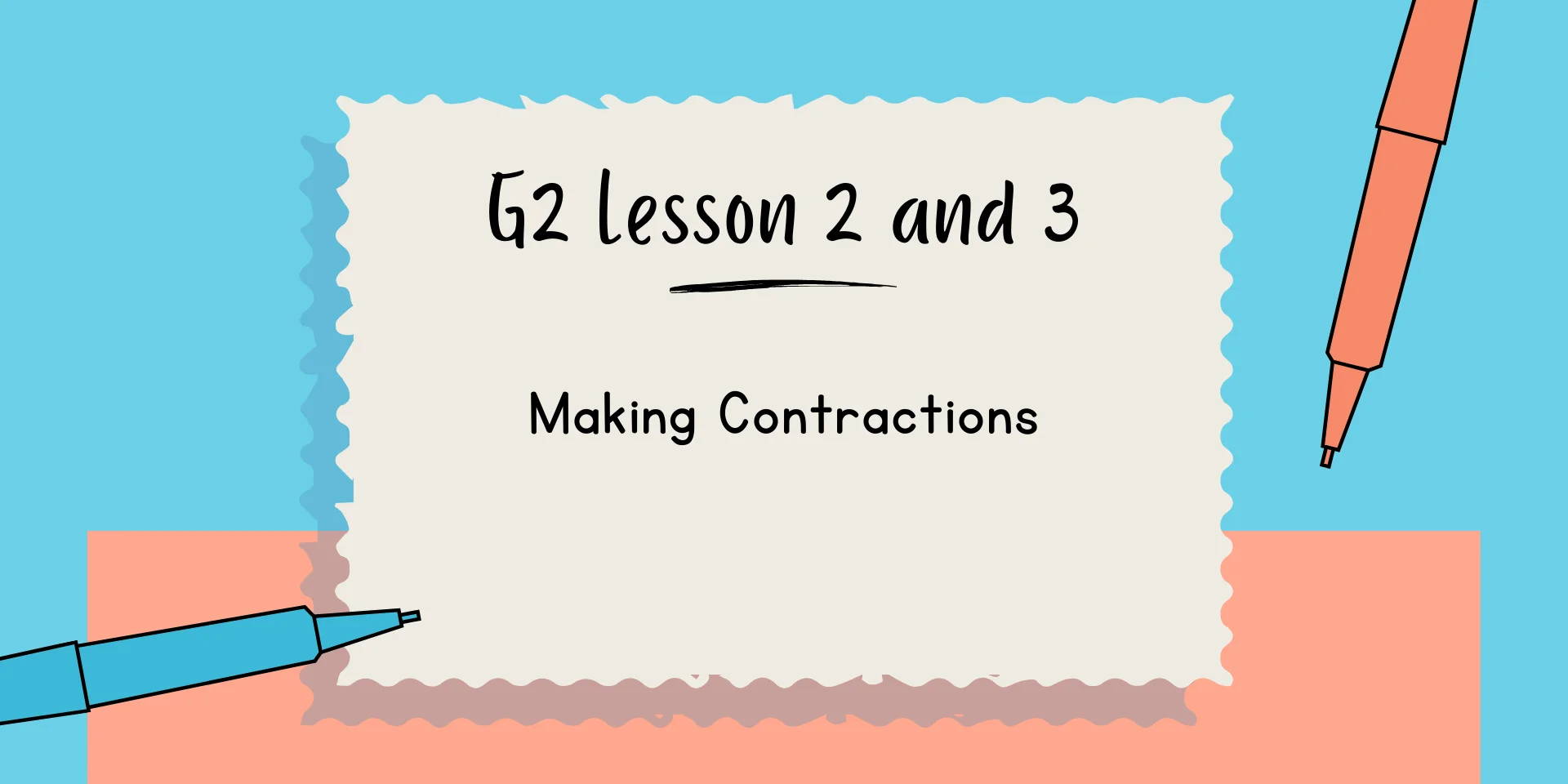 G2 Lesson 2 and 3 Making Contractions