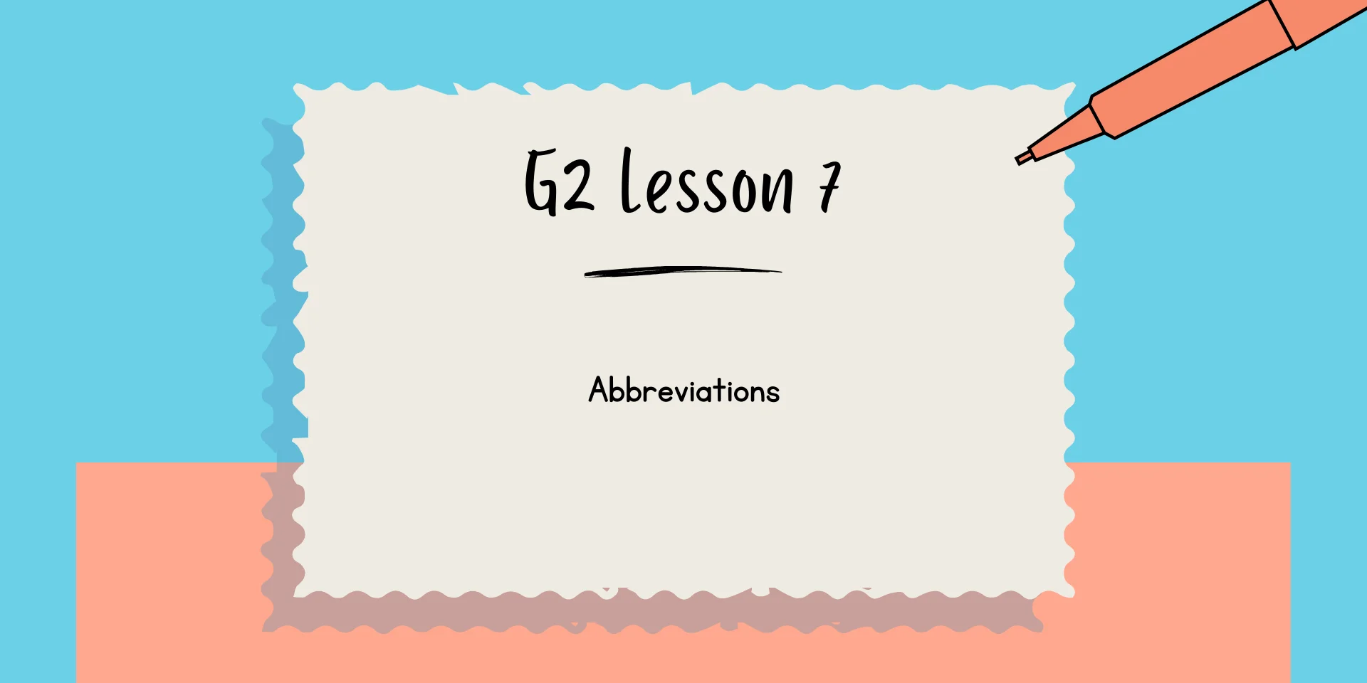 G2 Lesson 7 Abbreviations