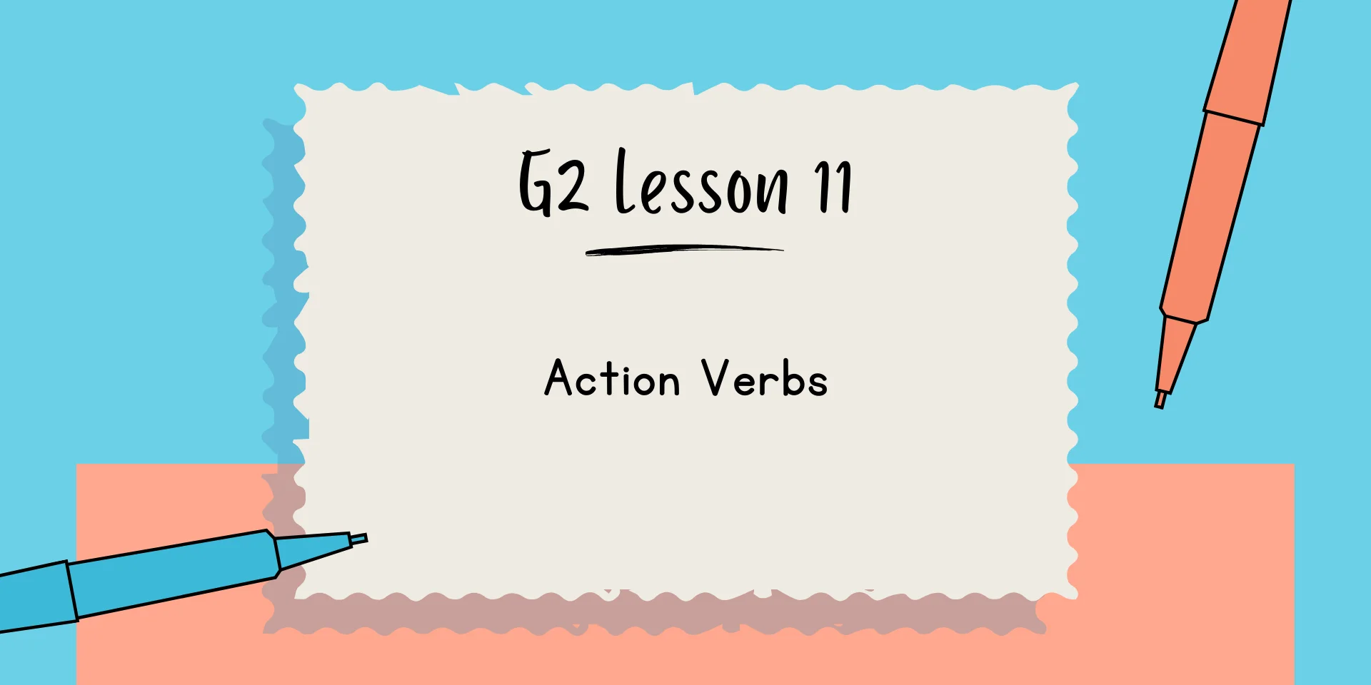 G2 Lesson 11 Action Verbs