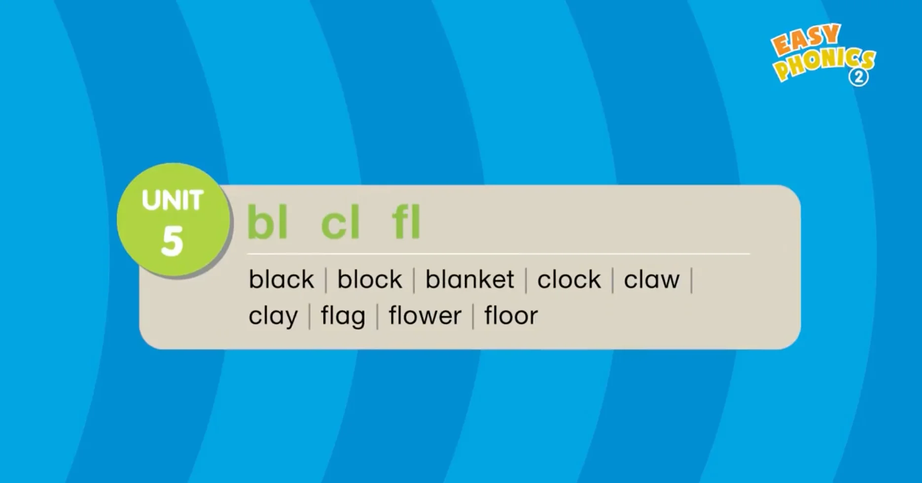 Easy Phonics 2 Unit 5 Consonant blends bl, cl, fl